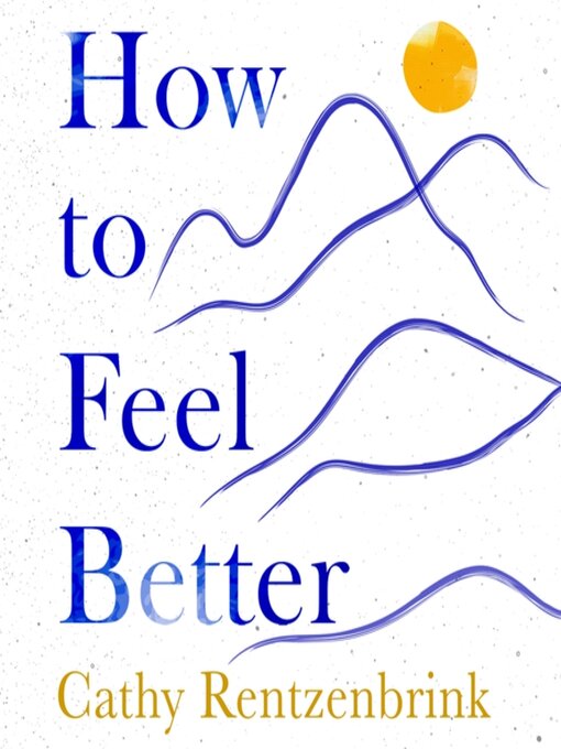 Title details for How to Feel Better by Cathy Rentzenbrink - Available